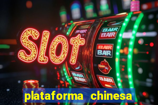 plataforma chinesa do jogo do tigrinho